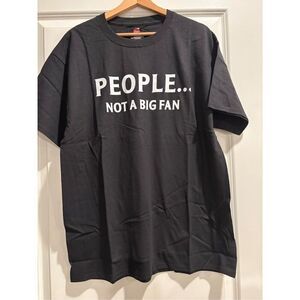 People.. Not a Big Fan T-shirt size Large